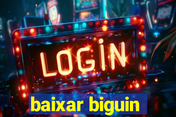 baixar biguin